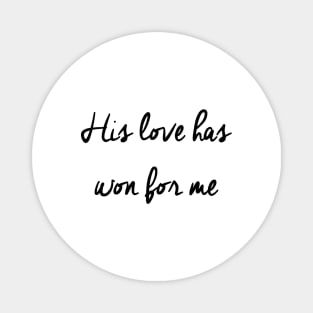 His love has won for me Magnet